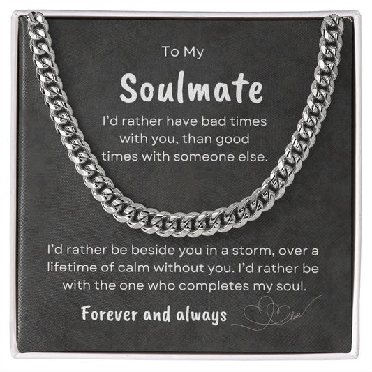 TO MY SOULMATE - Lifetime of Calm  -  Cuban Link Chain